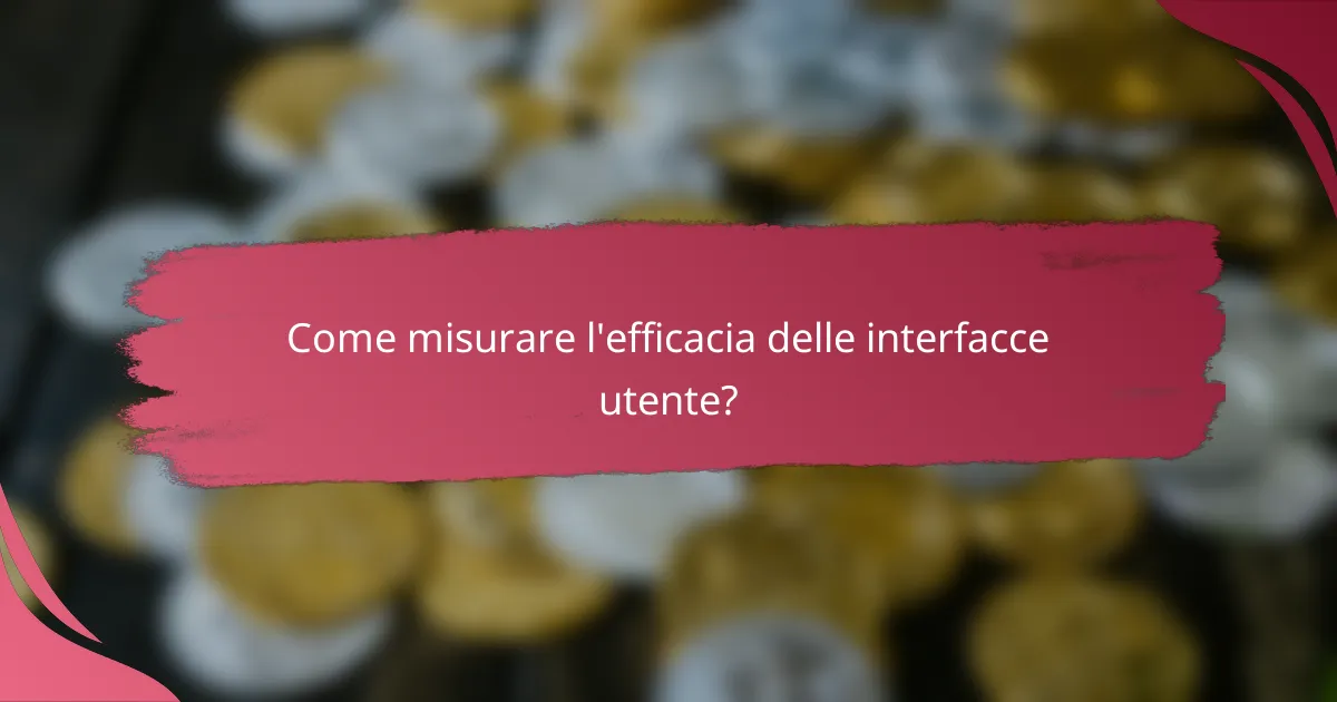 Come misurare l'efficacia delle interfacce utente?