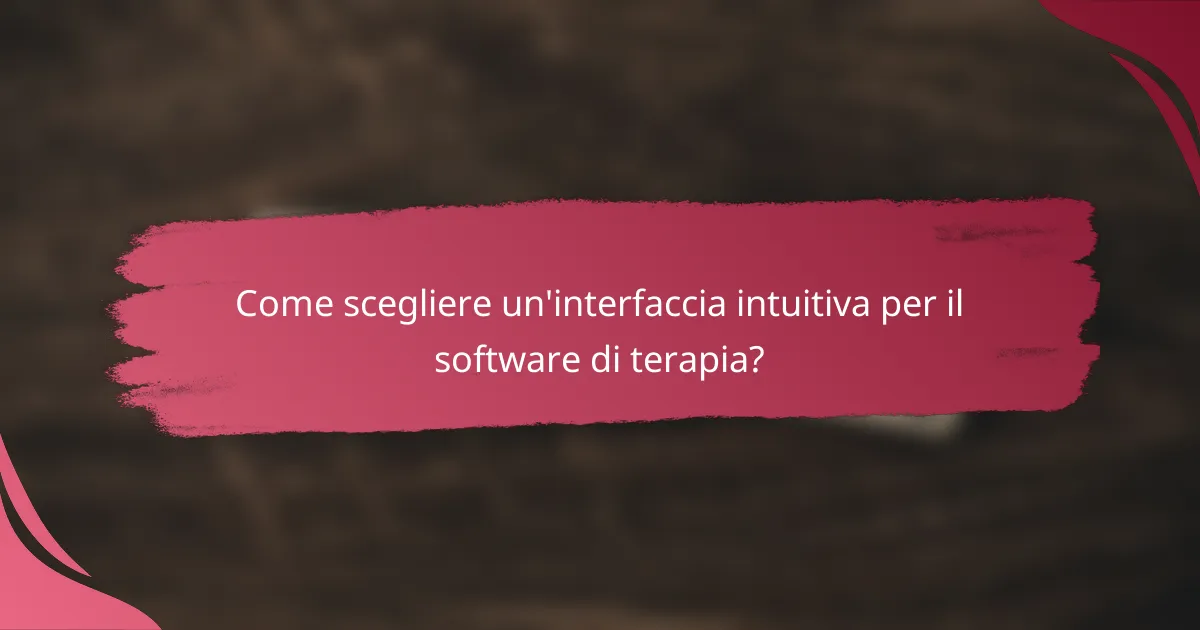 Come scegliere un'interfaccia intuitiva per il software di terapia?