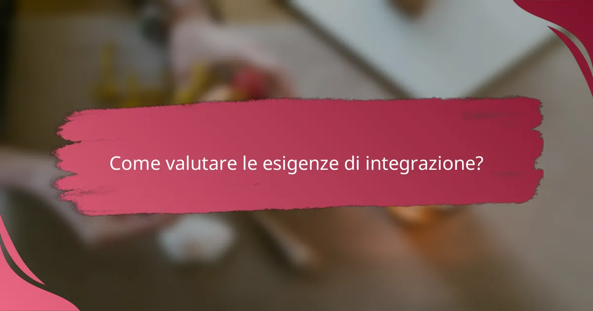 Come valutare le esigenze di integrazione?