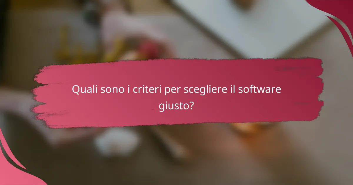 Quali sono i criteri per scegliere il software giusto?