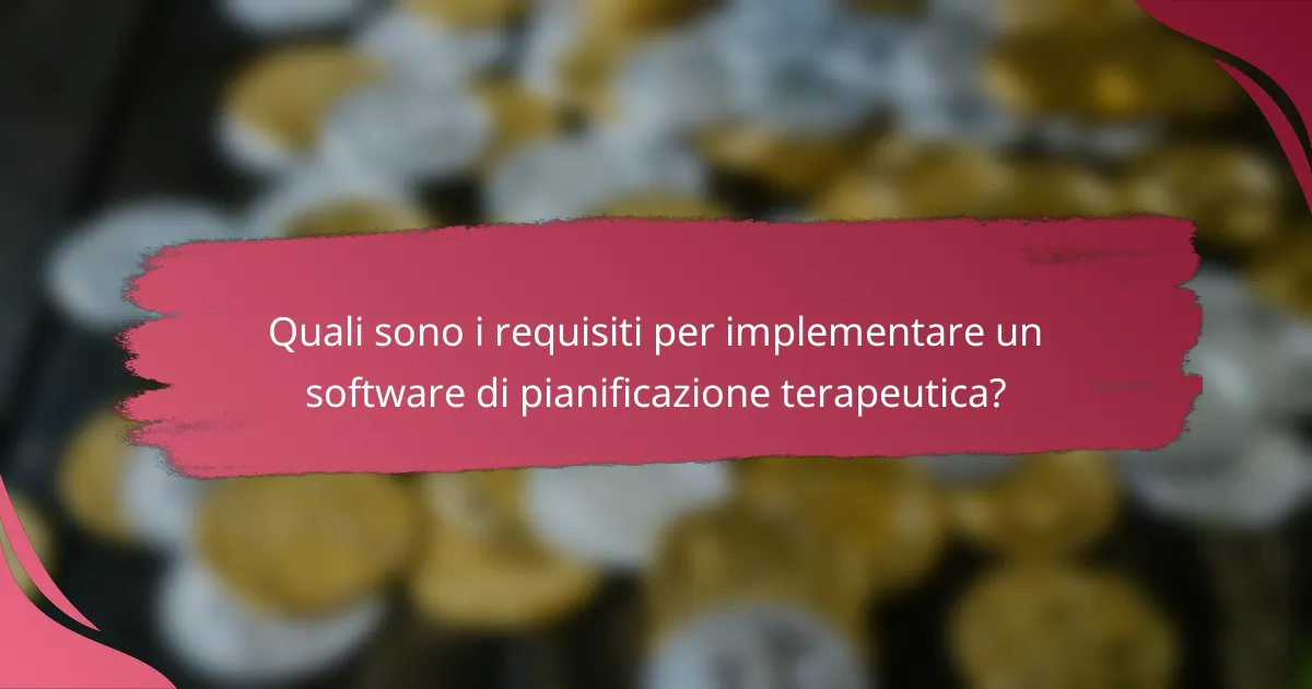 Quali sono i requisiti per implementare un software di pianificazione terapeutica?