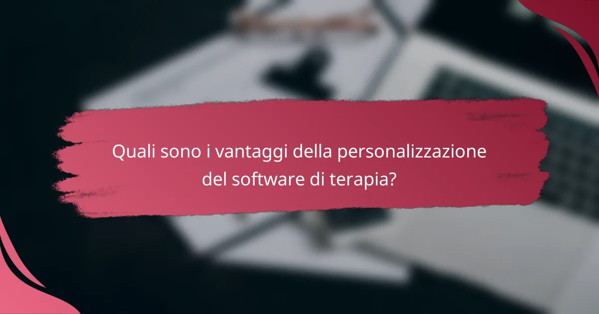 Quali sono i vantaggi della personalizzazione del software di terapia?