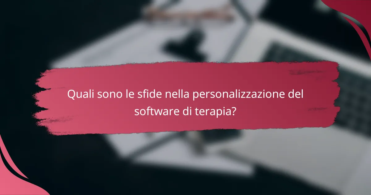 Quali sono le sfide nella personalizzazione del software di terapia?